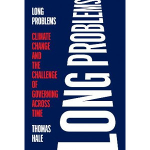 Long Problems: Climate Change and the Challenge of Governing across Time