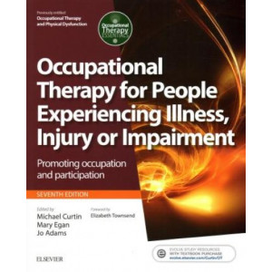 Occupational Therapy for People Experiencing Illness, Injury or Impairment: Promoting occupation and participation 7E