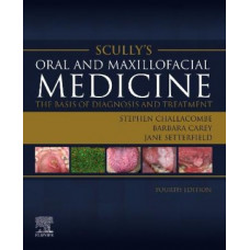 Scully's Oral and Maxillofacial Medicine: The Basis of Diagnosis and Treatment 4E