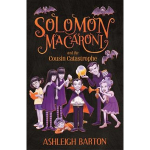 Solomon Macaroni and the Cousin Catastrophe: Solomon Macaroni Book 1