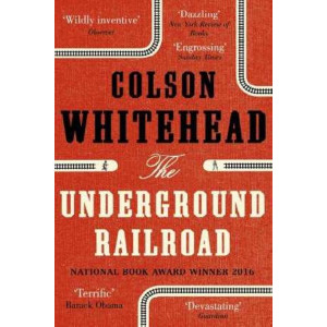 The Underground Railroad: Winner of the Pulitzer Prize for Fiction 2017