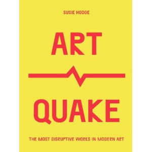 ArtQuake:  Most Disruptive Works in Modern Art