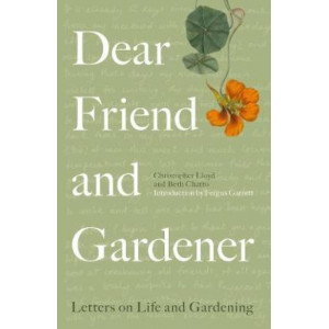 Dear Friend & Gardener: Letters on Life & Gardening