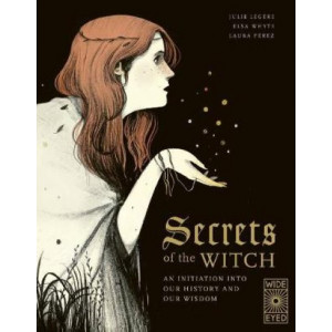 Secrets of the Witch: An initiation into our history and our wisdom
