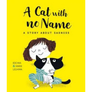 Cat With No Name: A Story About Sadness, A