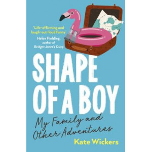 Shape of a Boy: My Family and Other Adventures