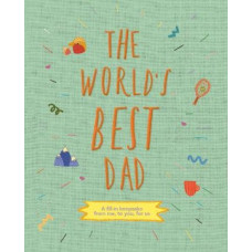 The World's Best Dad: A fill-in keepsake from me, to you, for us: Volume 1