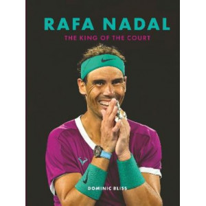 Rafa Nadal:  King of the Court