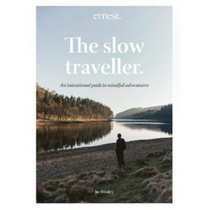 The Slow Traveller: An Intentional Path to Mindful Adventures