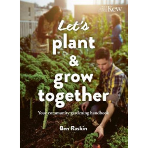 Let's Plant & Grow Together: Your community gardening handbook