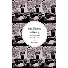 Mindfulness in Baking: Meditations on Bakes & Calm