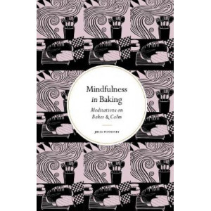 Mindfulness in Baking: Meditations on Bakes & Calm