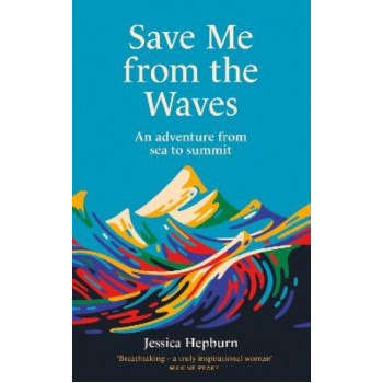 Save Me from the Waves: An adventure from sea to summit