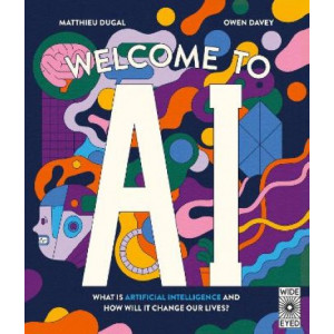 Welcome to AI: What is Artificial Intelligence and how will it change our lives?