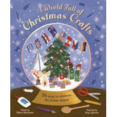 A World Full of Christmas Crafts: 24 ways to celebrate the festive season