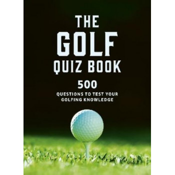 The Golf Quizbook: 500 questions to test your golfing knowledge