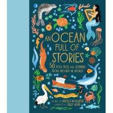 An Ocean Full of Stories: 50 Folktales and Legends from Around the World