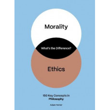 What's the Difference? Philosophy: 150 Key Concepts in Philosophy