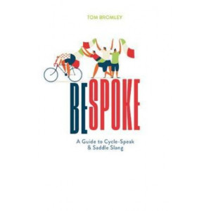 Bespoke: A Guide to Cycle-Speak and Saddle Slang