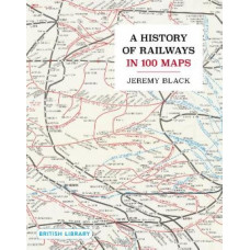 A History of Railways in 100 Maps