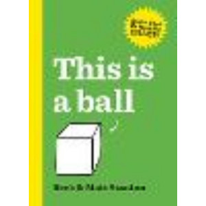 This Is a Ball (Books That Drive Kids Crazy!, #1)