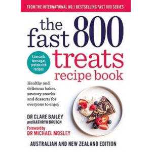 The Fast 800 Treats Recipe Book: Healthy and delicious bakes, savoury snacks and desserts for everyone to enjoy