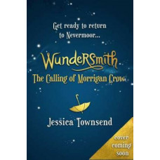 Wundersmith: The Calling of Morrigan Crow (Nevermoor #2)