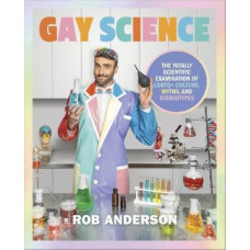 Gay Science: The Totally Scientific Examination of LGBTQ+ Culture, Myths, and Stereotypes