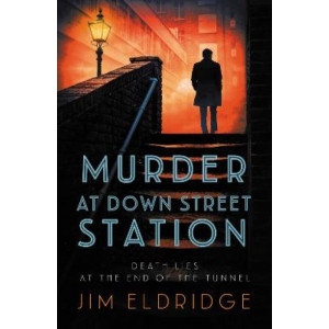 Murder at Down Street Station (UNDERGROUND STATION MYSTERIES 2)