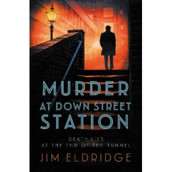 Murder at Down Street Station (UNDERGROUND STATION MYSTERIES 2)