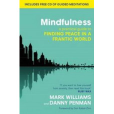 Mindfulness: A practical guide to finding peace in a frantic world