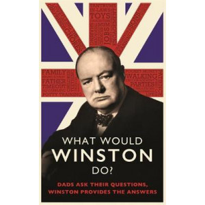 What Would Winston Do?: Dads ask their questions, Winston provides the answers.