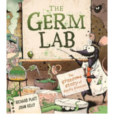 Germ Lab, The : The Gruesome Story of Deadly Diseases