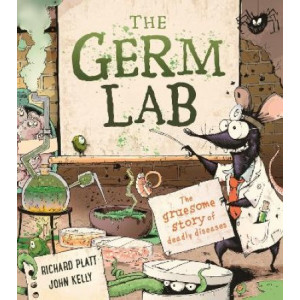 Germ Lab, The : The Gruesome Story of Deadly Diseases