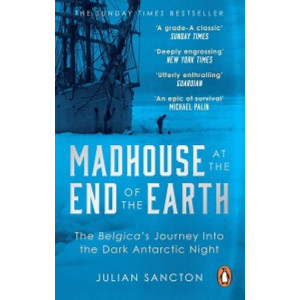 Madhouse at the End of the Earth:  Belgica's Journey into the Dark Antarctic Night