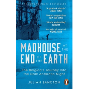 Madhouse at the End of the Earth:  Belgica's Journey into the Dark Antarctic Night