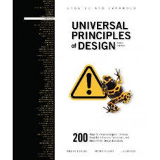 Universal Principles of Design, Updated and Expanded Third Edition: 200 Ways to Increase Appeal, Enhance Usability, Influence Perception, and Make Bet