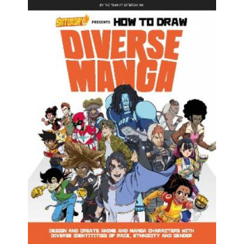 How to Draw Diverse Manga: Design and Create Anime and Manga Characters with Diverse Identities of Race, Ethnicity, and Gender