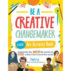 Be a Creative Changemaker A Kids' Art Activity Book
