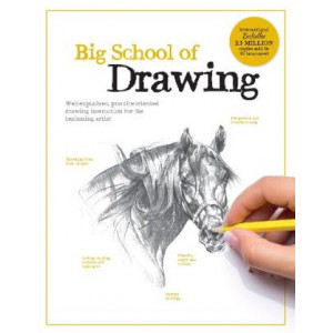 Big School of Drawing: Well-explained, practice-oriented drawing instruction for the beginning artist: Volume 1