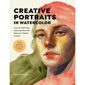 Creative Portraits in Watercolor: Learn to Paint Faces and Characters with Beginner-Friendly Lessons
