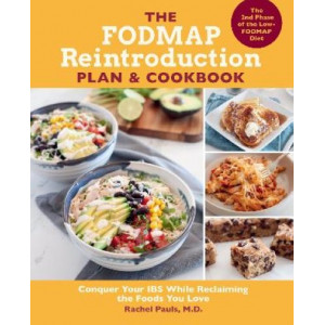 The FODMAP Reintroduction Plan and Cookbook: Conquer Your IBS While Reclaiming the Foods You Love