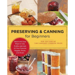 Preserving and Canning for Beginners: Quick and Easy