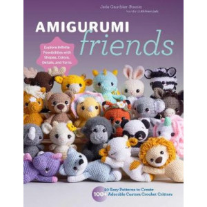 Amigurumi Friends: 20 Easy Patterns to Create 100+ Adorable Custom Crochet Critters - Explore Infinite Possibilities with Shapes, Colors, Details, and