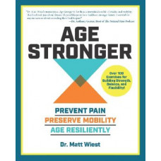 Age Stronger: Prevent Pain. Preserve Mobility. Age Resiliently