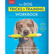 The Dog Tricks and Training Workbook, Revised and Expanded: A Step-by-Step Interactive Curriculum to Engage, Challenge, and Bond with Your Dog
