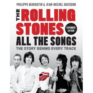 Rolling Stones, The  -  All the Songs Expanded Edition: The Story Behind Every Track