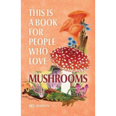 This Is a Book for People Who Love Mushrooms