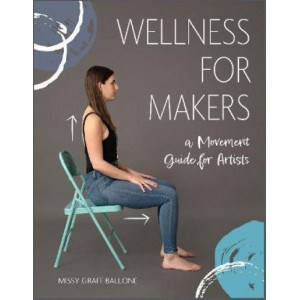 Wellness for Makers: A Movement Guide for Artists
