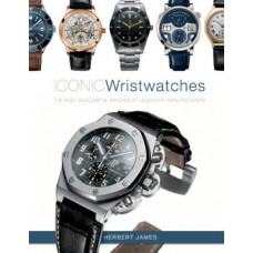Iconic Wristwatches: The Most-Successful Watches by Legendary Manufacturers